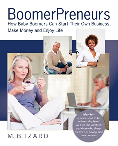 Beispielbild fr BoomerPreneurs: How Baby Boomers Can Start Their Own Business, Make Money and Enjoy Life zum Verkauf von HPB Inc.