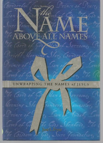 Stock image for The Name Above All Names: Unwrapping the Names of Jesus for sale by ThriftBooks-Dallas