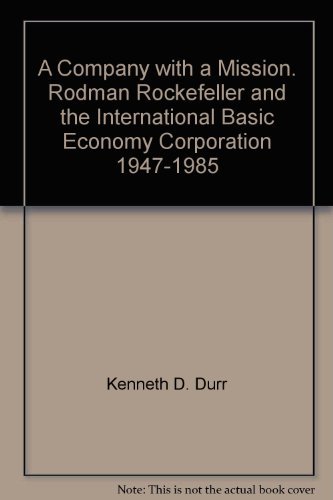 Imagen de archivo de A Company with a Mission. Rodman Rockefeller and the International Basic Economy Corporation 1947-1985 a la venta por Mispah books