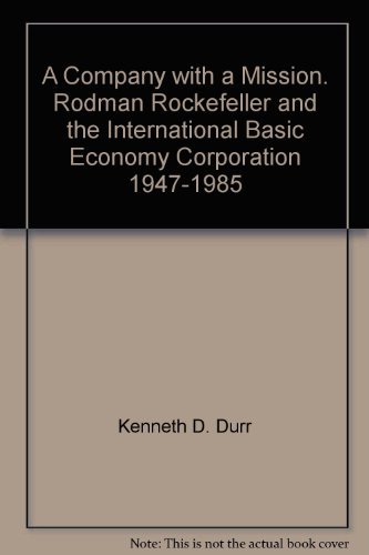 9780972887434: A Company with a Mission. Rodman Rockefeller and the International Basic Economy Corporation 1947-1985