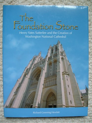 Beispielbild fr The Foundation Stone: Henry Yates Saterlee and the Creation of Washington National Cathedral zum Verkauf von Wonder Book