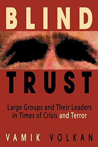 9780972887533: Blind Trust: Large Groups and Their Leaders in Times of Crisis and Terror