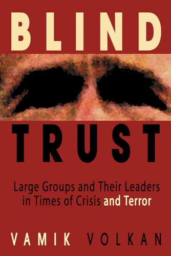 Stock image for Blind Trust: Large Groups and Their Leaders in Times of Crisis and Terror for sale by Books Unplugged