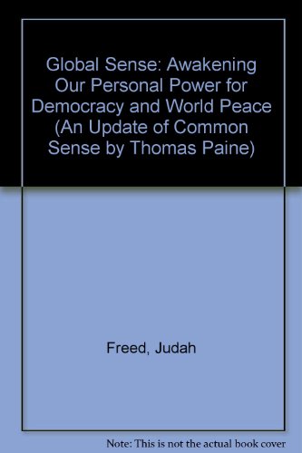 Imagen de archivo de Global Sense: Awakening Your Personal Power For Democracy And World Peace (an Update Of Common Sense ) a la venta por Colorado's Used Book Store