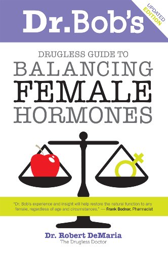 Imagen de archivo de Dr. Bobs Drugless Guide to Balancing Female Hormones a la venta por Goodwill of Colorado