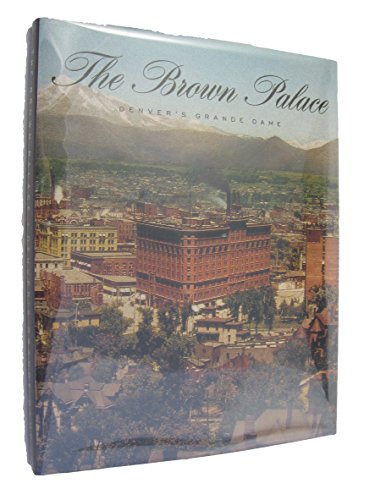 Stock image for The Brown Palace: Denver's Grand Dame for sale by Your Online Bookstore