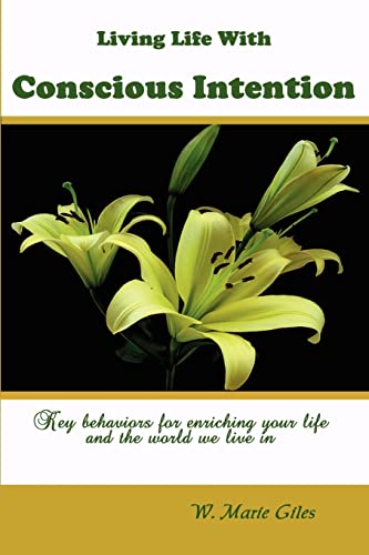 Stock image for Living Life With Conscious Intention: Key behaviors for enriching your life and the world we live in for sale by Lucky's Textbooks