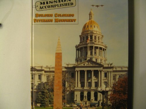 Stock image for Mission Accomplished Building Colorado Veterans Monument for sale by West Elk Books