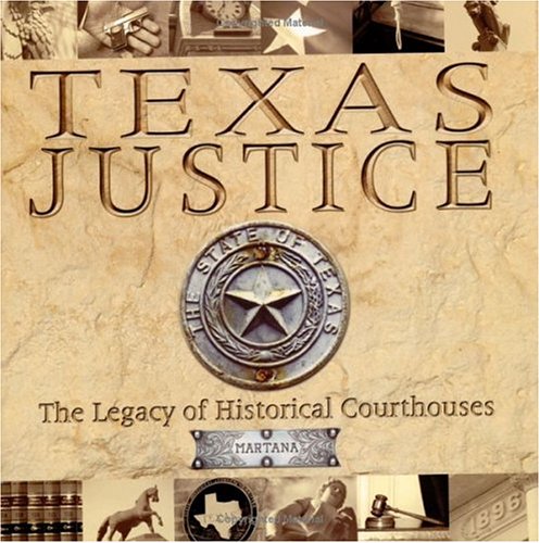 Stock image for Texas Justice: The Legacy of Historical Courthouses for sale by Front Cover Books
