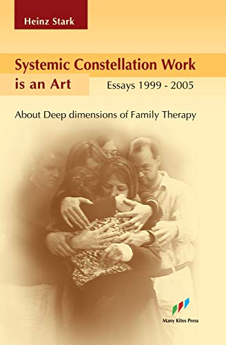 Stock image for Systemic Constellation Work is an Art: About Deep Dimensions of Family Therapy for sale by HPB-Movies