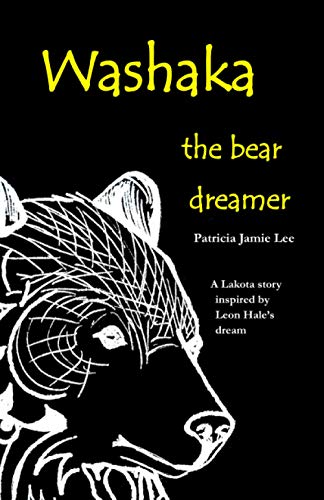 Beispielbild fr Washaka the Bear Dreamer: A Lakota Story Based On Leon Hale's Dream zum Verkauf von Books From California