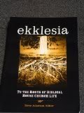 Imagen de archivo de Ekklesia - To the Roots of Biblical House Church Life a la venta por ThriftBooks-Atlanta