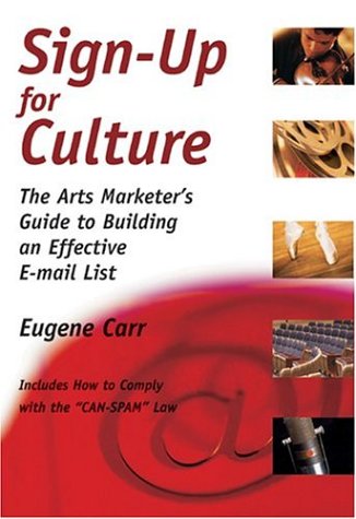 Beispielbild fr Sign-Up for Culture: The Arts Marketer's Guide to Building an Effective E-mail List zum Verkauf von HPB-Ruby