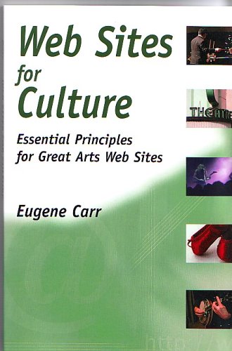 Beispielbild fr Web Sites for Culture: Essential Principles for Great Arts Web Sites zum Verkauf von Ergodebooks