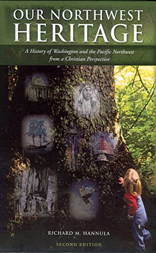 Stock image for Our Northwest Heritage: A History of Washington and the Pacific Northwest from a Christian Perspective, 2nd Edition for sale by GF Books, Inc.