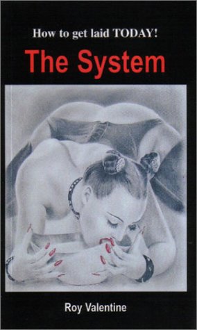 9780972918701: How to Get Laid Today! The System