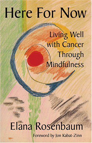 Beispielbild fr Here for Now: Living Well with Cancer through Mindfulness zum Verkauf von Streamside Books