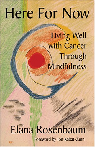 Stock image for Here for Now: Living Well with Cancer through Mindfulness for sale by OwlsBooks