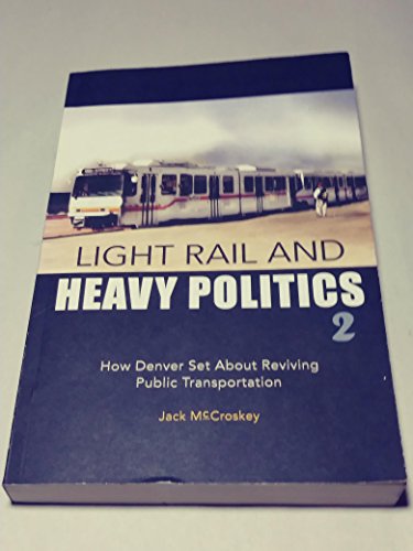 9780972922715: Light Rail and Heavy Politics: How Denver Set about Reviving Public Transportation