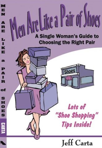 Men are Like a Pair of Shoes : A Single Woman's Guide to Choosing the Right Pair - Lots of "Shoe ...