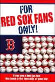 Stock image for For Red Sox Fans Only! for sale by Wonder Book