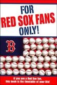 Stock image for For Red Sox Fans Only for sale by Gebhard and Burkhart  Books