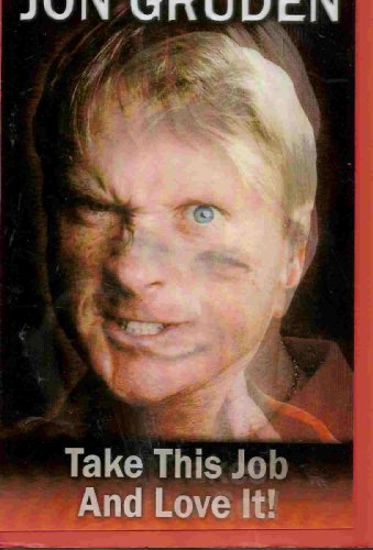 Stock image for Jon Gruden: All It Take Is All Ya Got! Take This Job and Love It! by Wolfe, Rich (2000) Hardcover for sale by Wonder Book