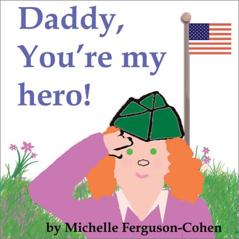9780972926409: Daddy, You're My Hero! (paperback OOP- see boardbook)