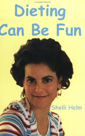 9780972930109: Dieting Can Be Fun [Paperback] by Helm, Shelli