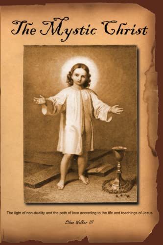 Stock image for The Mystic Christ: The Light of Non-Duality and the Path of Love According to the Life and Teachings of Jesus for sale by KuleliBooks