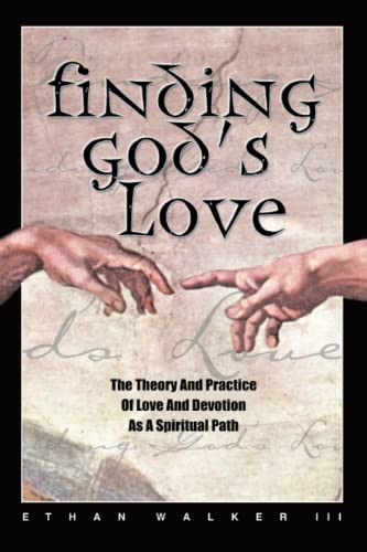 Stock image for Finding God's Love : The Theory and Practice of Love and Devotion as a Spiritual Path for sale by Better World Books