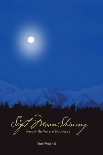 Stock image for Soft Moon Shining: Poems for the Mother of the Universe for sale by Half Price Books Inc.