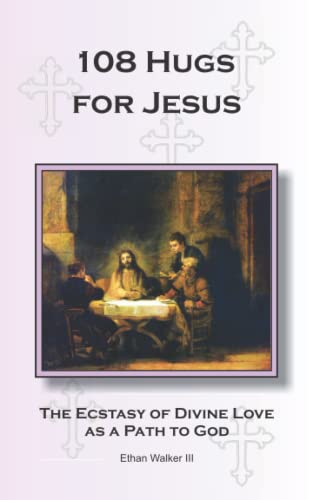 Stock image for 108 Hugs for Jesus: The Ecstasy of Divine Love as a Path to God for sale by ThriftBooks-Atlanta