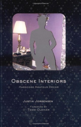 Beispielbild fr Obscene Interiors: Hardcore Amateur Decor zum Verkauf von Ergodebooks