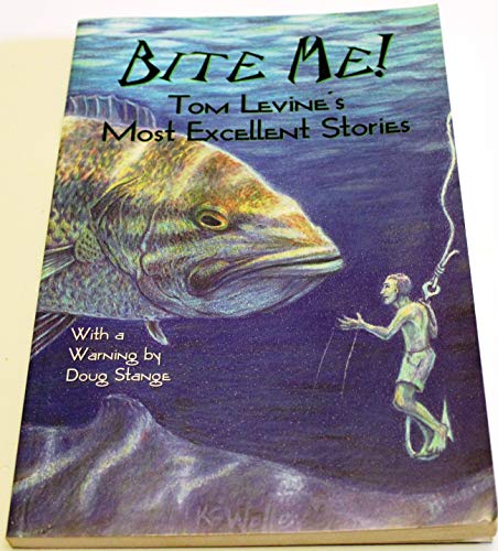 Stock image for Bite Me! Tom Levine's Most Excellent Stories for sale by HPB Inc.