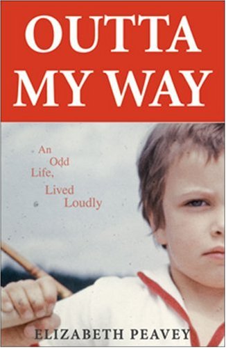 9780972941044: Outta My Way: An Odd Life Lived Loudly