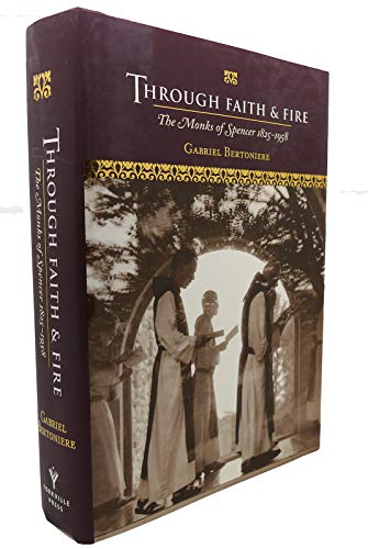 Stock image for Through Faith & Fire: The Monks of Spencer 1825-1958 for sale by Alplaus Books