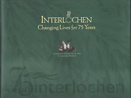 Stock image for interlochen: changing lives for 75 years for sale by Jay W. Nelson, Bookseller, IOBA