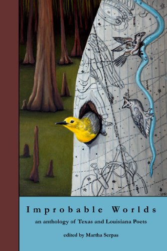 Improbable Worlds : An anthology of Texas and Louisiana Poets - Martha Serpas, editor