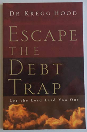 Imagen de archivo de Escape the Debt Trap: Let the Lord Lead You Out a la venta por SecondSale