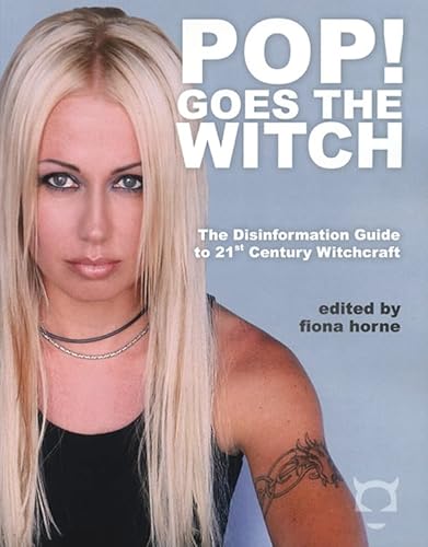 Beispielbild fr Pop! Goes the Witch : The Disinformation Guide to 21st Century Witchcraft zum Verkauf von Better World Books