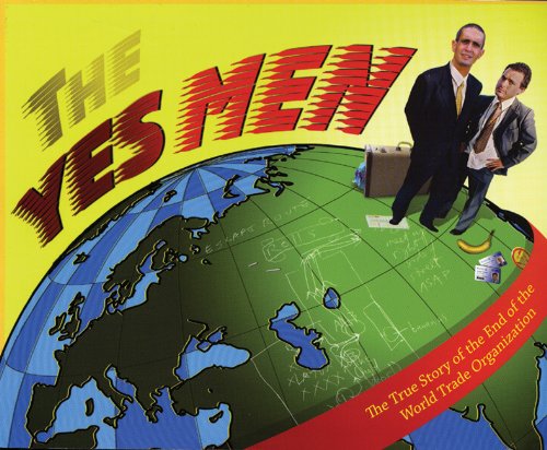Beispielbild fr The Yes Men : The True Story of the End of the World Trade Organization zum Verkauf von Better World Books