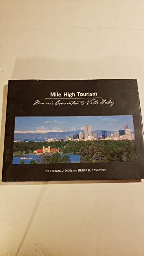 9780972953023: Title: Mile High Tourism Denvers Convention Visitor Hist