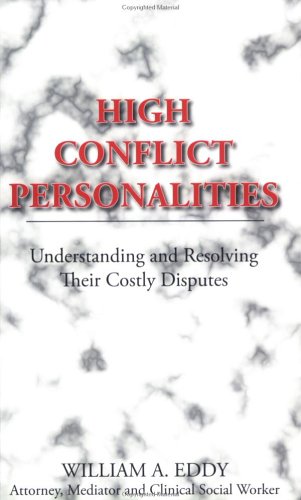 Stock image for High Conflict Personalities: Understanding and Resolving Their Costly Disputes for sale by Book Deals