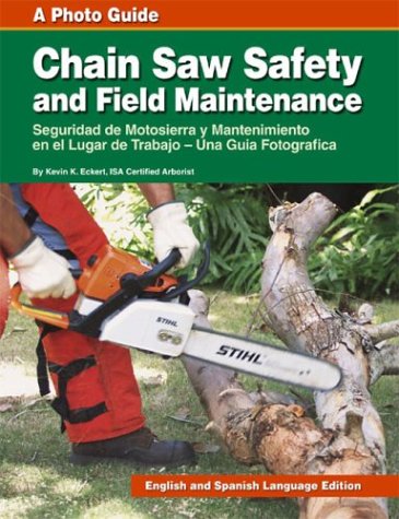 Imagen de archivo de Chain Saw Safety And Field Maintenance. a Photo Guide "Seguridad de Motosierras y Mantenimiento en el Lugar Trabajo" a la venta por OM Books