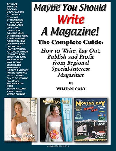 Stock image for Maybe You Should Write A Magazine!: Complete Guide: How to Write, Lay Out, Publish and Profit from Regional Special-Interest Magazines: Volume 1 for sale by WorldofBooks