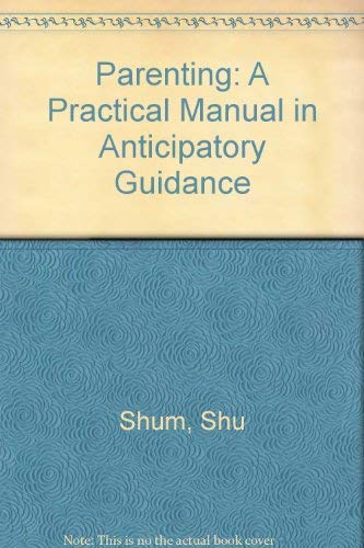 Beispielbild fr Parenting : A Practical Manual in Anticipatory Guidance zum Verkauf von Better World Books