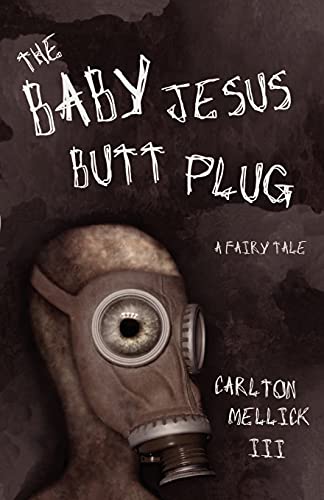 The Baby Jesus Butt Plug (9780972959827) by Carlton Mellick III