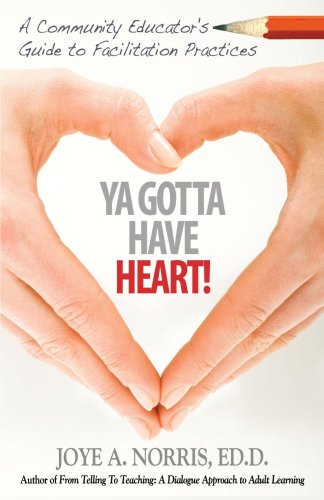 9780972961714: Ya Gotta Have Heart! A Community Educator's Guide to Facilitation Practices