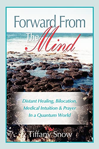 Stock image for Forward From the Mind: Distant Healing, Bilocation, Medical Intuition & Prayer in a Quantum World for sale by SecondSale